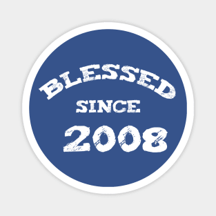 Blessed Since 2008 Cool Blessed Christian Birthday Magnet